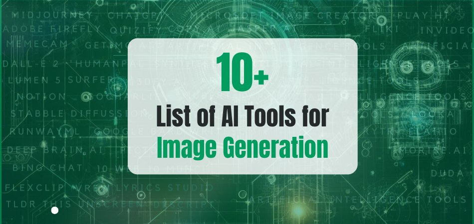 10+ Handpicked List of Image Generation AI Tools [+Guide]